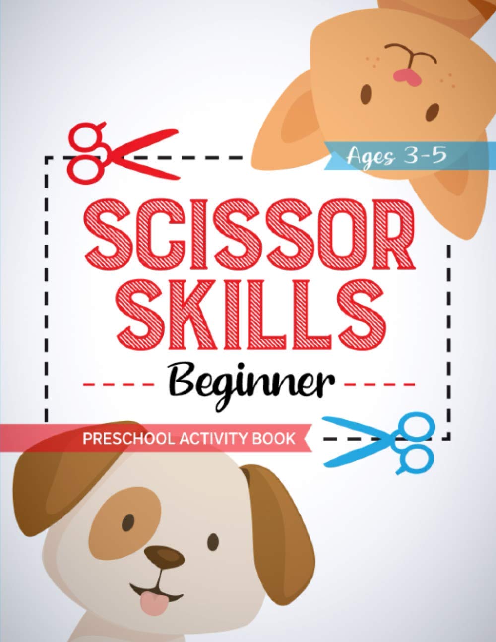 Libro: SCISSOR SKILLS BEGINNER: Activity book for Kids: My First Cutting practice book with positive words to encourage children age 3 and up. Fun Pre-School ... by chapters to prepare for kindergarten