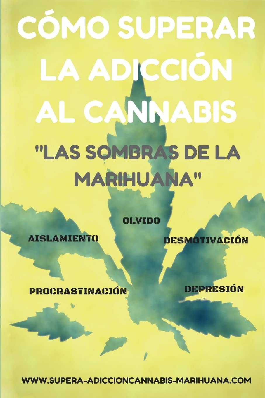 Libro: Cómo superar la adicción al Cannabis: Las sombras de la Marihuana (Spanish Edition)