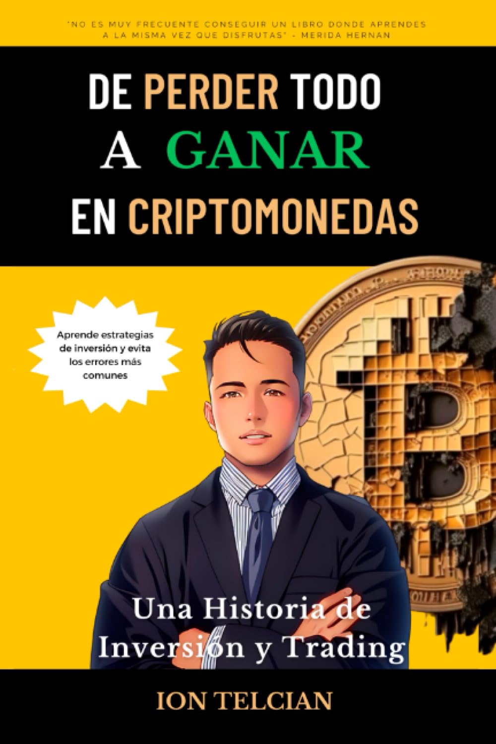 Libro: De perder todo a ganar en criptomonedas, una historia de inversión y trading: Aprende a invertir y ser rentable con las criptomonedas (Spanish Edition)