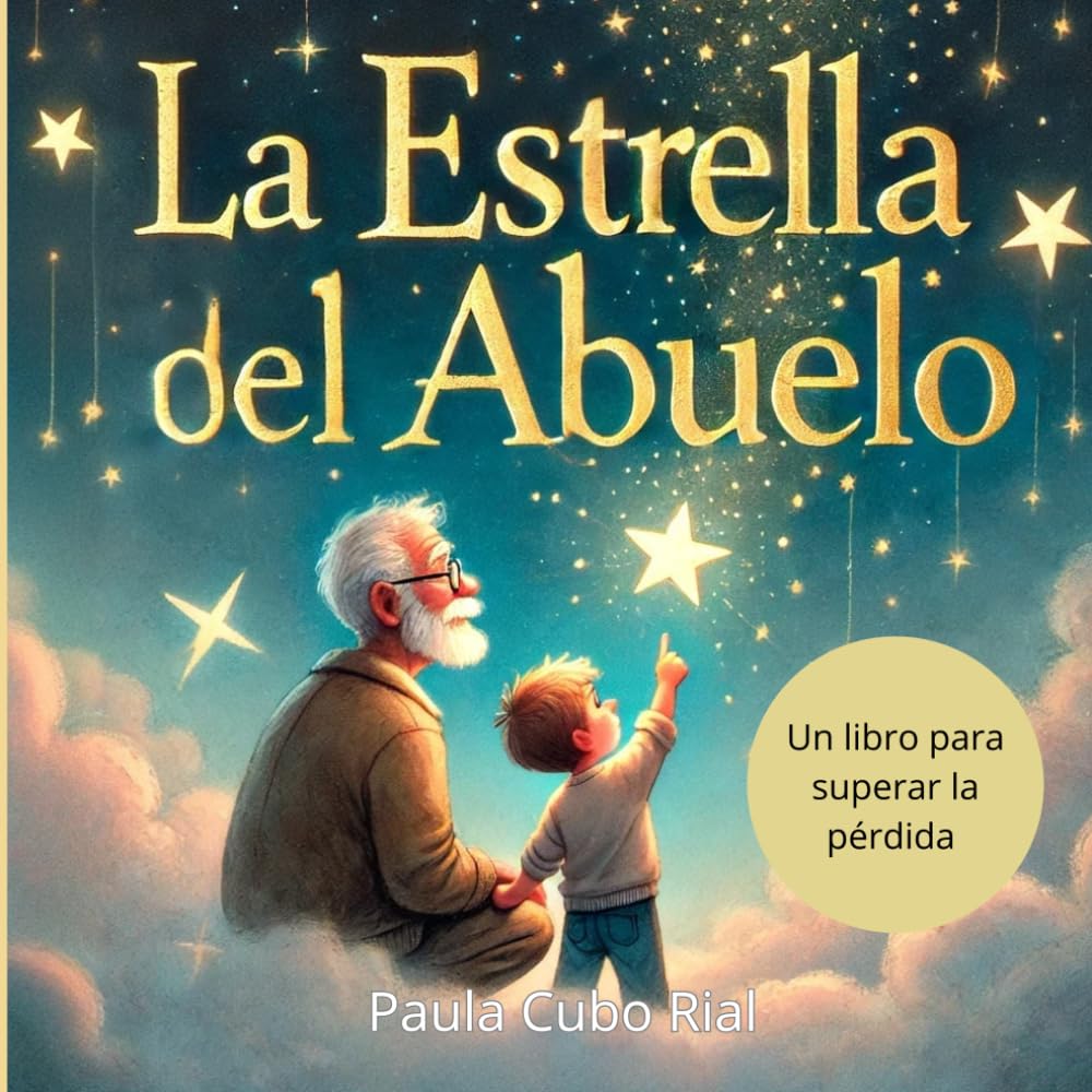 Libro: La Estrella del Abuelo: Libro Infantil Ilustrado sobre la Pérdida y el Duelo, cómo Superar la Pérdida de los Abuelos, Gestionar el Duelo, libro que ... padres a explicar cuando alguien ya no está