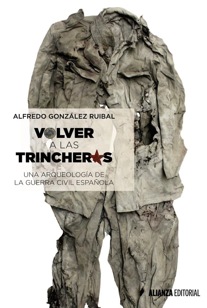 Libro: Volver a las trincheras: Una arqueología de la Guerra Civil española (Alianza Ensayo)