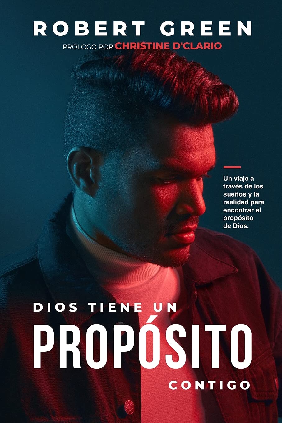 Libro: DIOS TIENE UN PROPÓSITO CONTIGO: Un viaje a través de los sueños y la realidad para encontrar el propósito de Dios