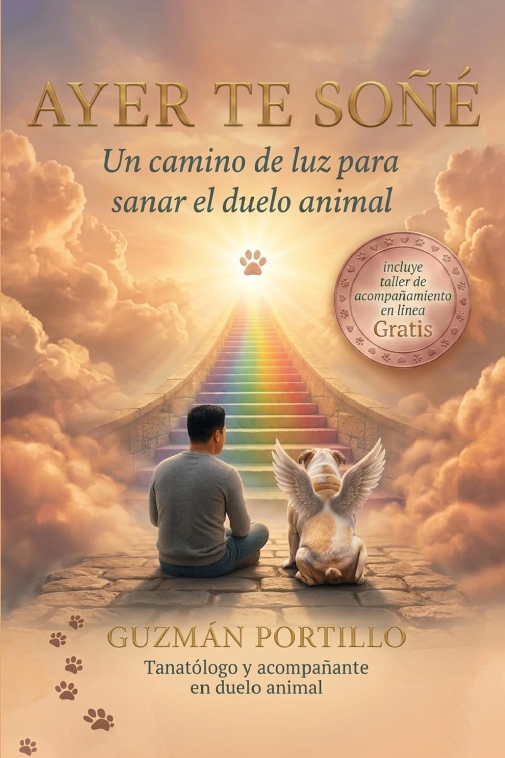 Libro: Ayer te soñé: Un camino para sanar el duelo de mascotas