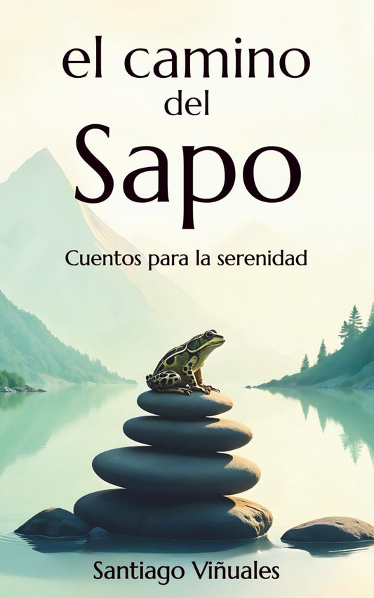 El camino del sapo: Cuentos para la serenidad