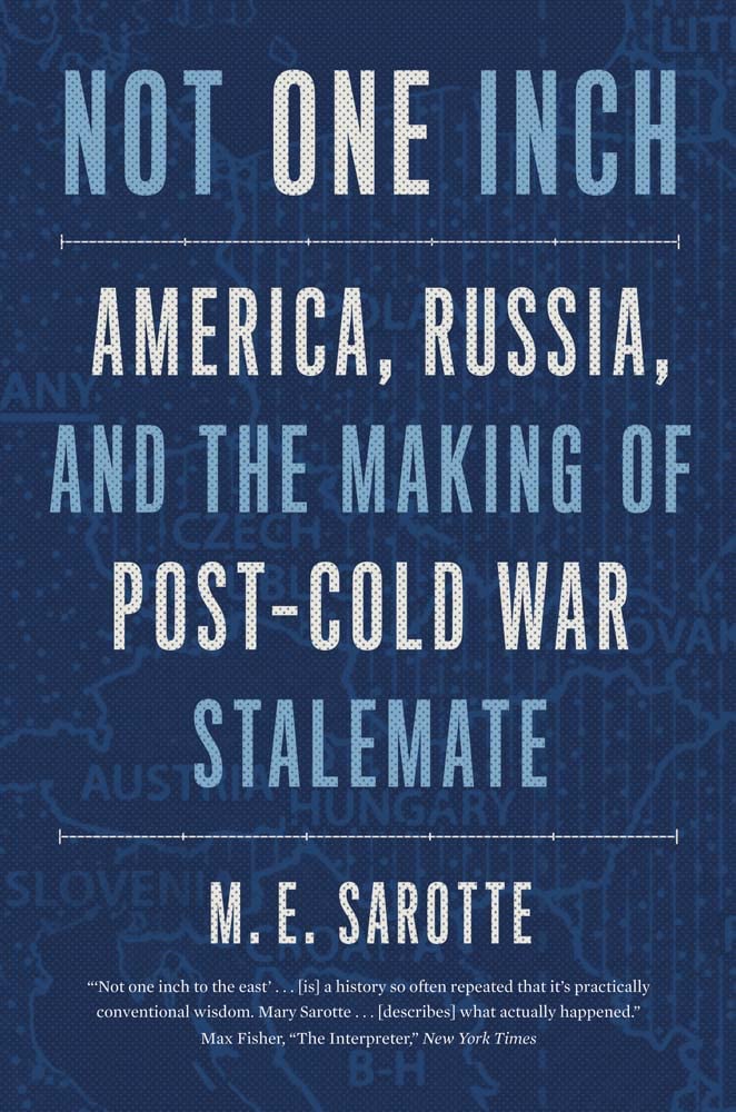 Libro: Not One Inch: America, Russia, and the Making of Post-Cold War Stalemate (The Henry L. Stimson Lectures Series)
