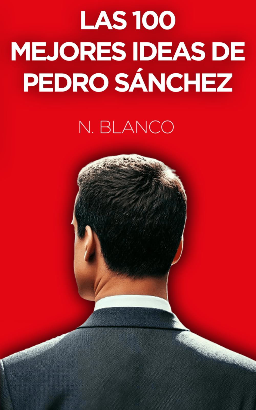 Libro: Las 100 mejores ideas de Pedro Sánchez