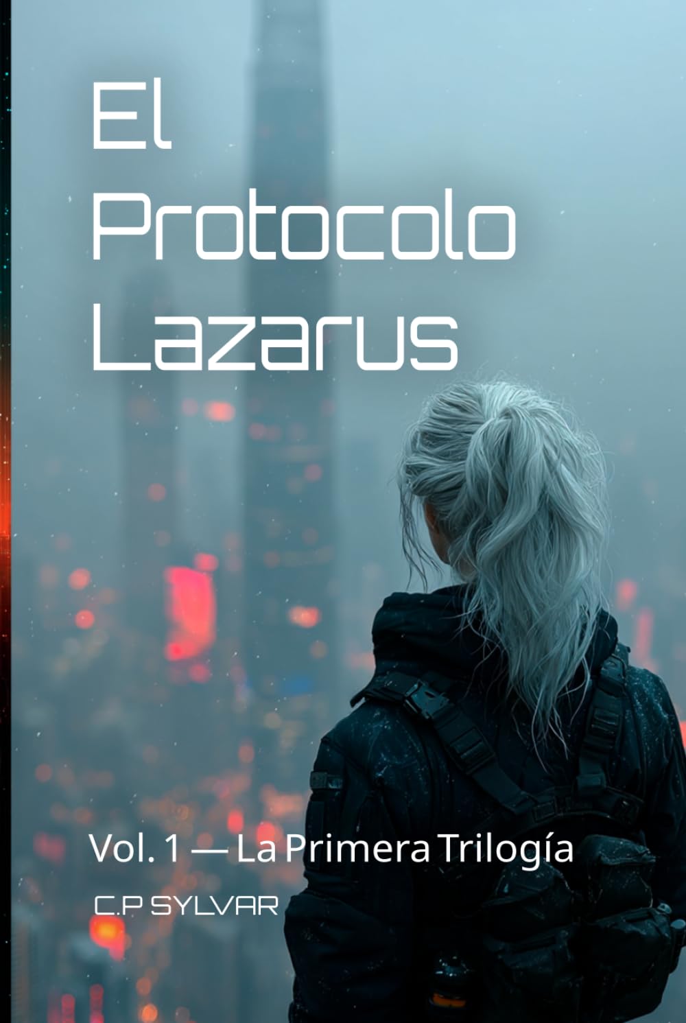 Libro: El Protocolo Lázarus: Edición Ómnibus — Primera Trilogía: Claire · Rastro · Ceniza (Libros 1-3) (Sylvarcon 2049 - Español)