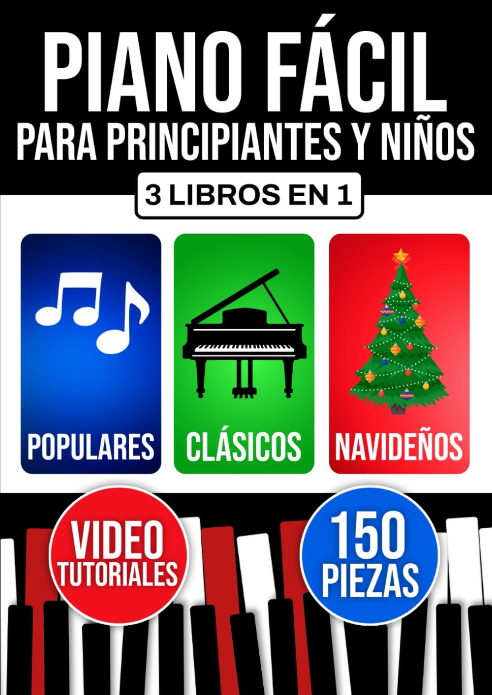 Libro: Piano fácil para principiantes y niños: Aprende desde el primer día con 3 niveles progresivos. Incluye teoría, técnica y lectura. Piezas populares, clásicas y navideñas.