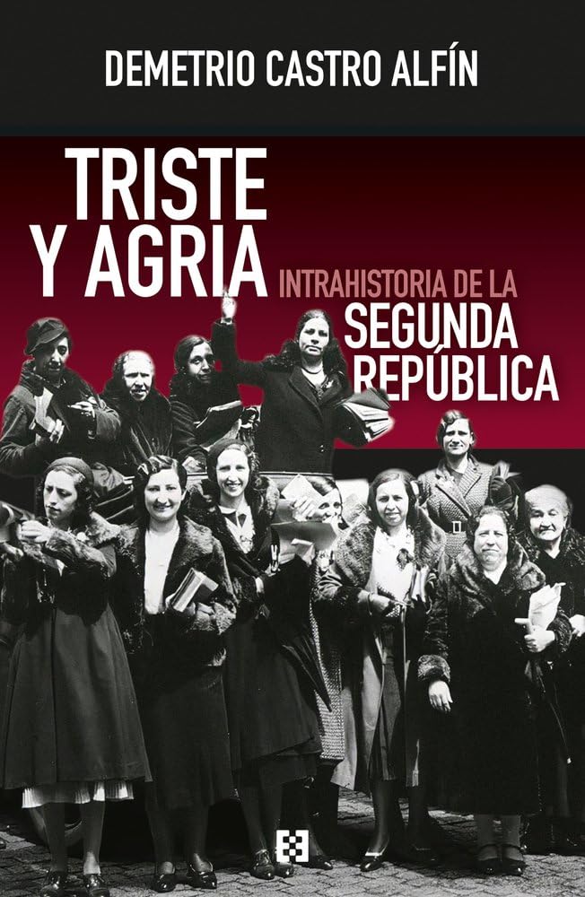Libro: Triste y agria.: Intrahistoria de la Segunda República: 183 (Nuevo Ensayo)