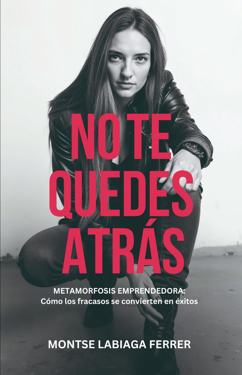 Libro: No te quedes atrás: Metamorfosis emprendedora: cómo los fracasos se convierten en éxitos