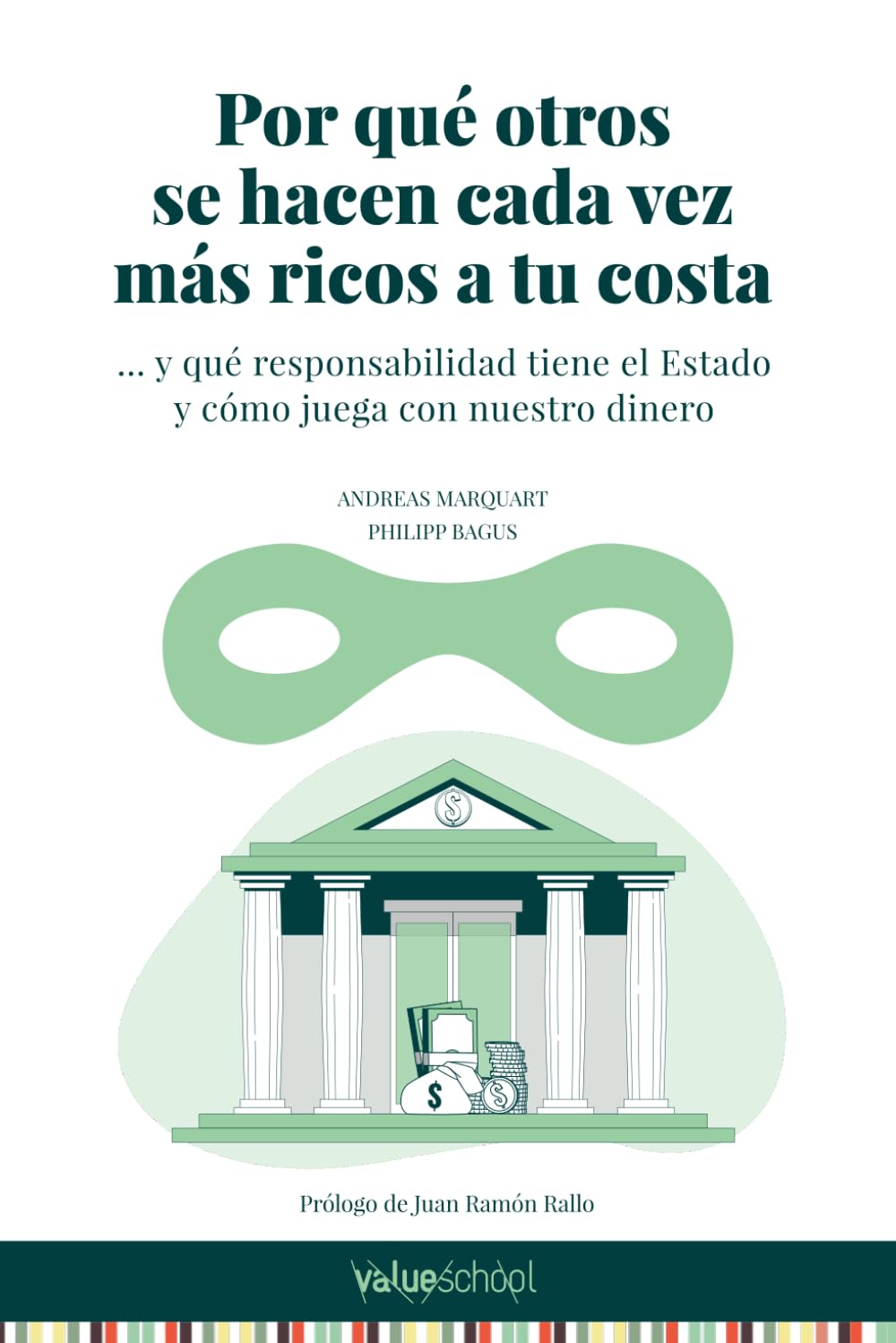 Libro: Por qué otros se hacen cada vez más ricos a tu costa: ... y qué responsabilidad tiene el Estado y cómo juega con nuestro dinero.