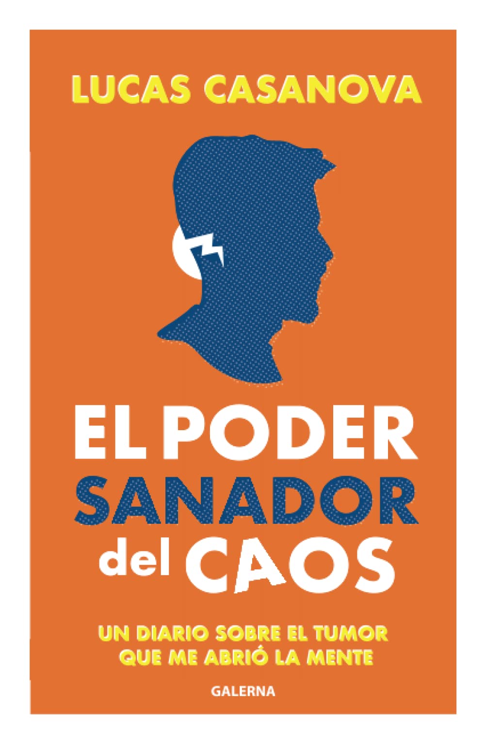 Libro: El poder sanador del caos: Un diario sobre el tumor que me abrió la mente
