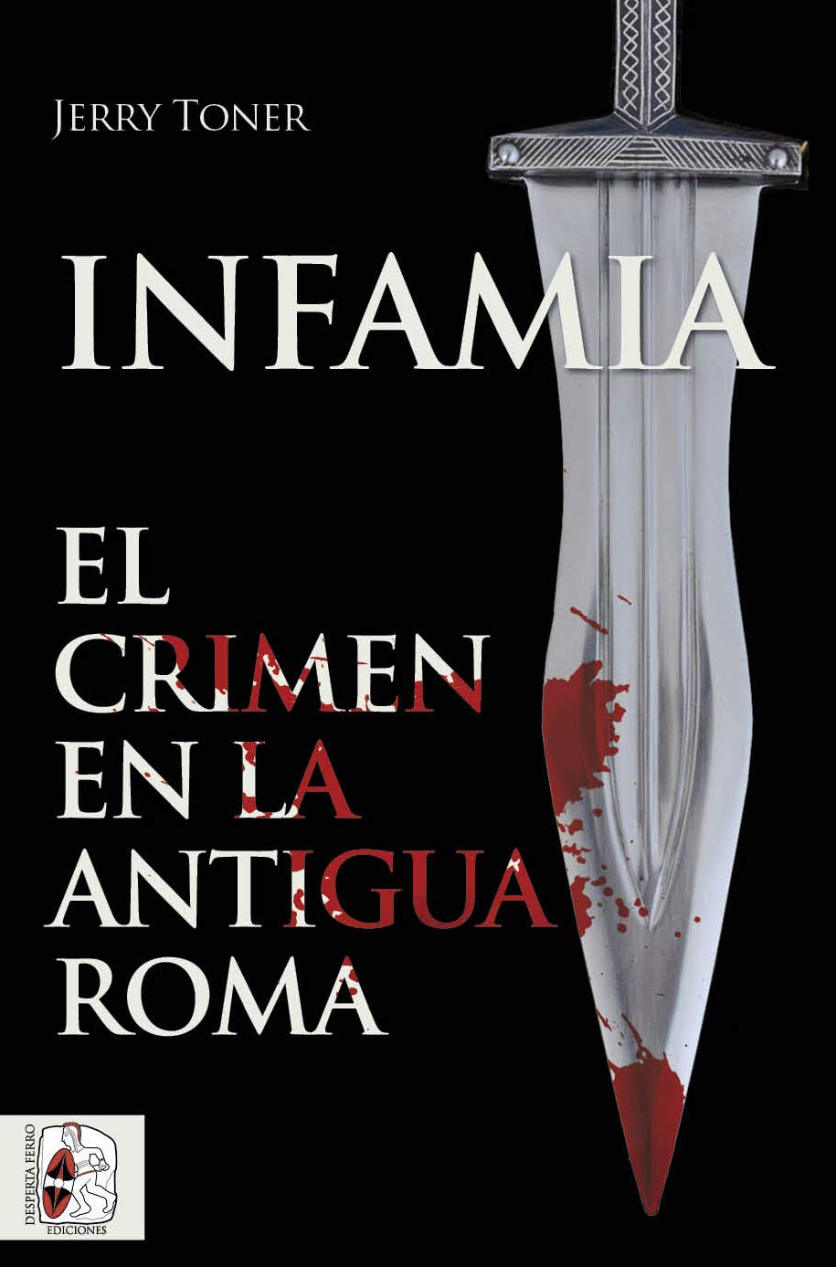 Libro: Infamia, el crimen en la antigua Roma (Historia Antigua)