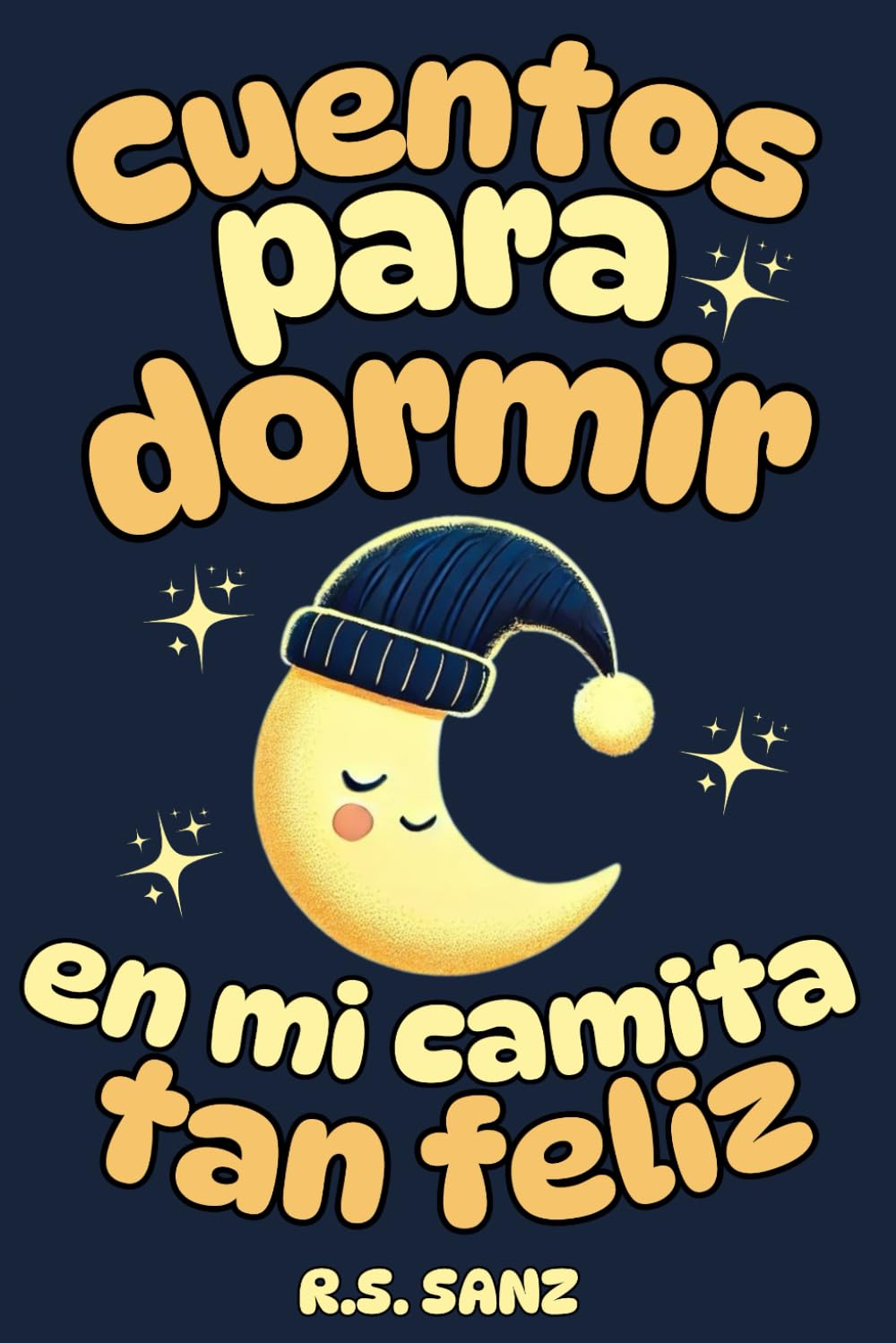 Libro: Cuentos para dormir en mi camita tan feliz: 20 cuentos breves para despedir el día de forma tranquila y relajada. Ilustrados a todo color, con valores e ideales desde los 2 años. (Cuentos infantiles)