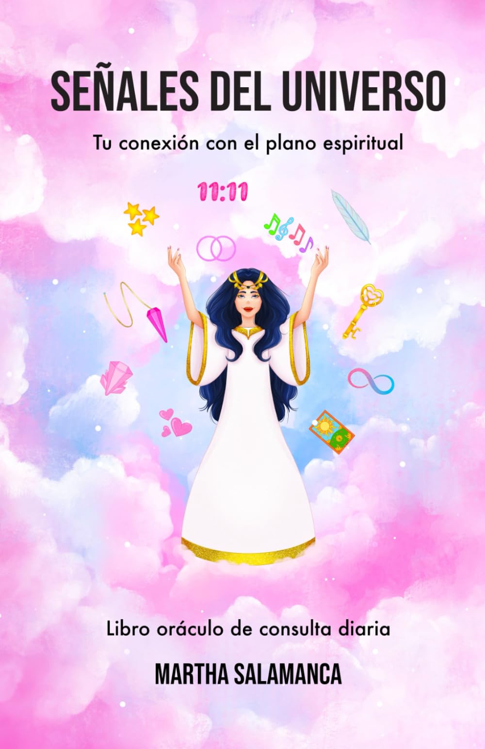 Libro: Señales del universo: Tu conexión con el plano espiritual. Libro oráculo de consulta diaria.