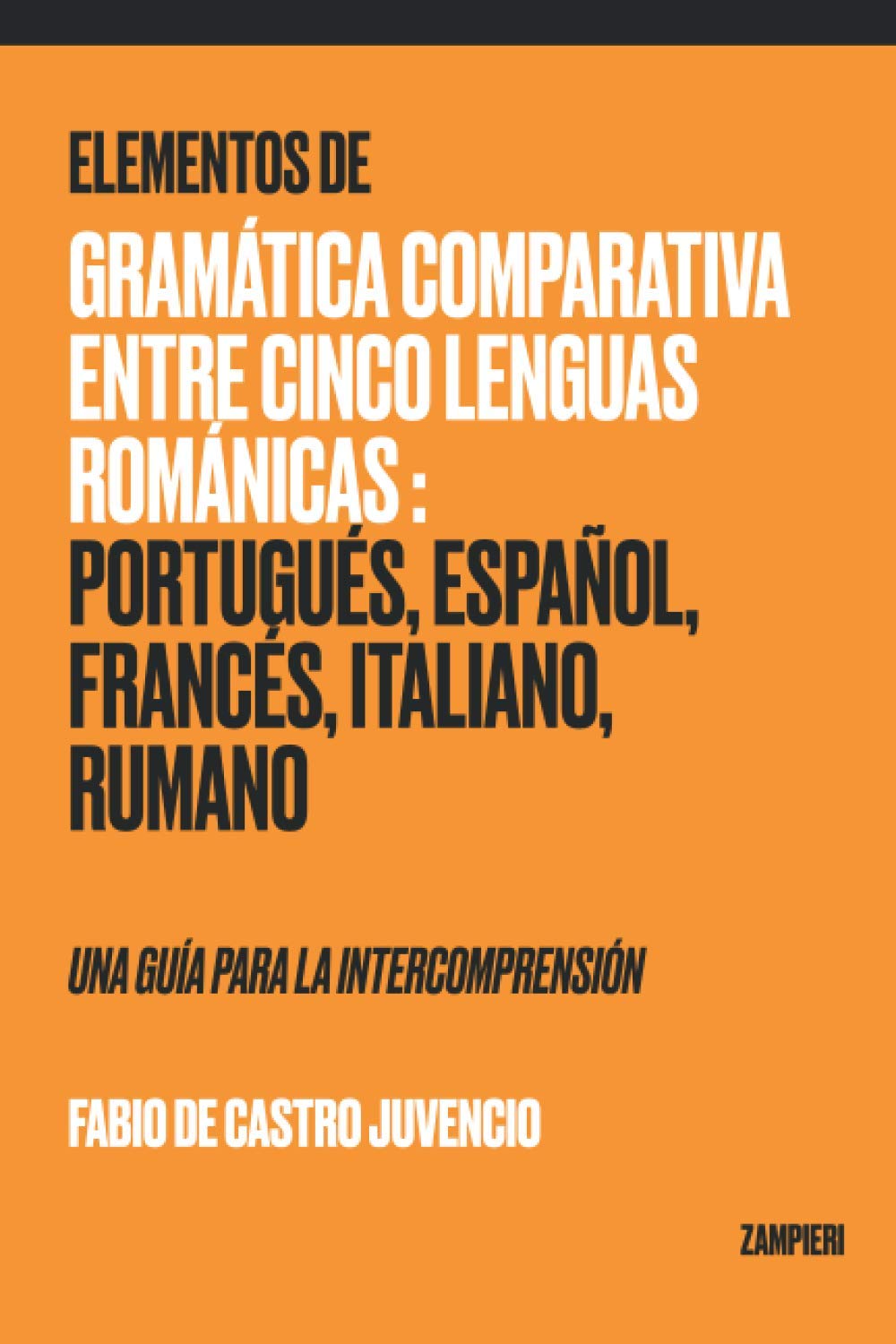Libro: Elementos de Gramática Comparativa entre Cinco Lenguas Románicas: Portugués, Español, Francés, Italiano, Rumano - una guía para la intecomprensión