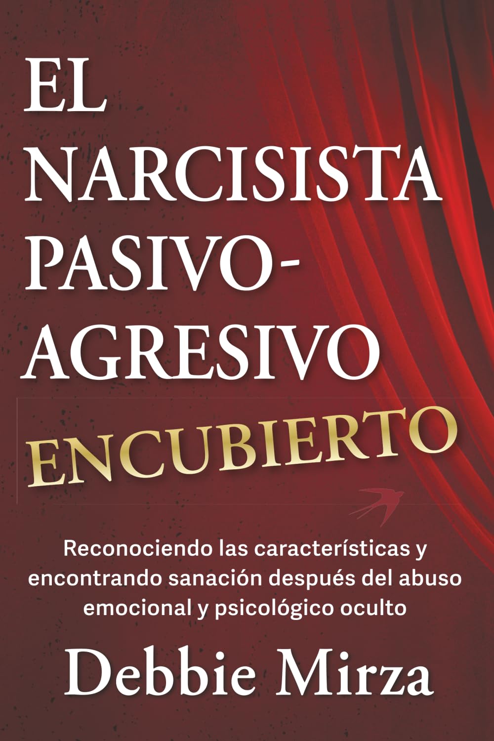 Libro: El Narcisista Pasivo-Agresivo Encubierto: Reconociendo las características y encontrando sanación después del abuso emocional y psicológico oculto (Spanish Edition)
