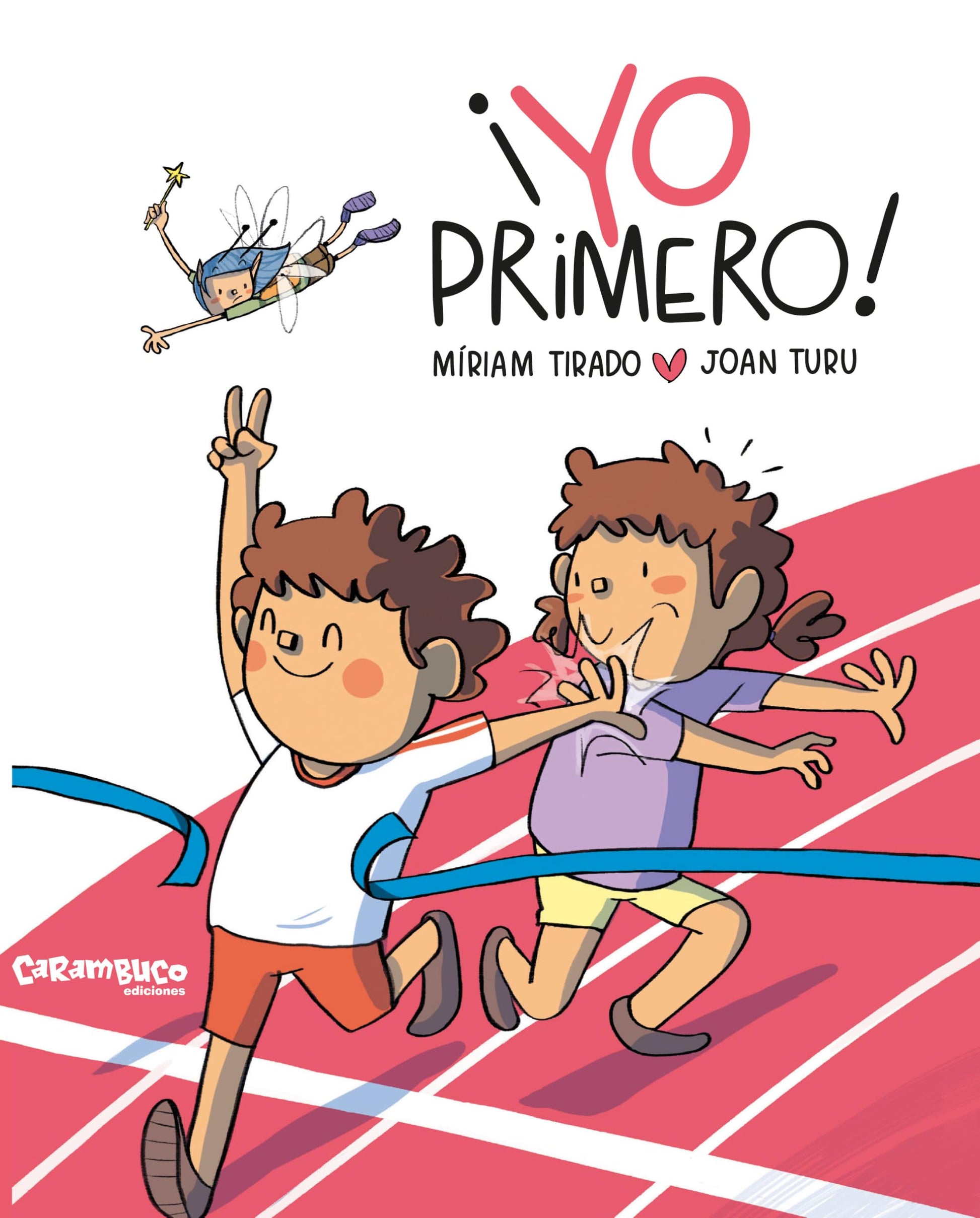 ¡Yo primero! Un cuento para gestionar la rivalidad y la competitividad desde la crianza consciente de la mano del hada de los volcanes. Míriam Tirado. Cuento de cartón. +4 años (Calita)