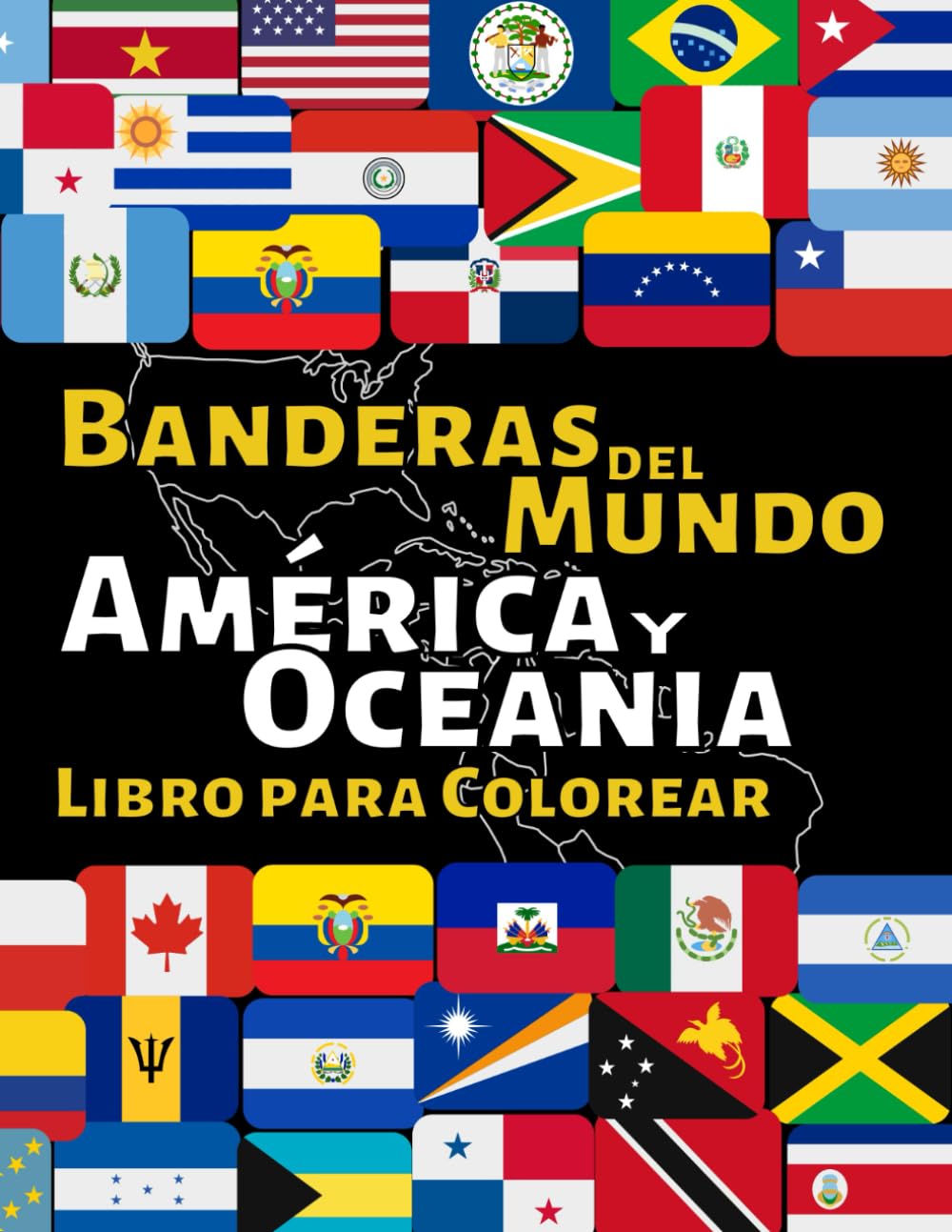 Libro: Banderas del Mundo America y Oceania: Libro en Español para Colorear con mas de 50 Banderas y Mapas de America y Oceania (Spanish Edition)