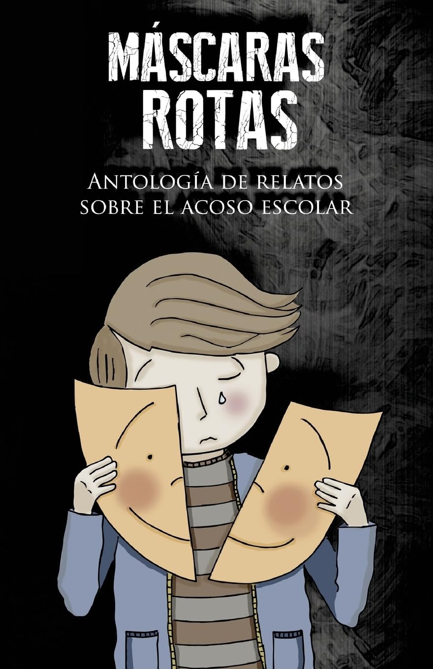 Libro: Máscaras rotas: Antología de relatos sobre el acoso escolar (Spanish Edition)