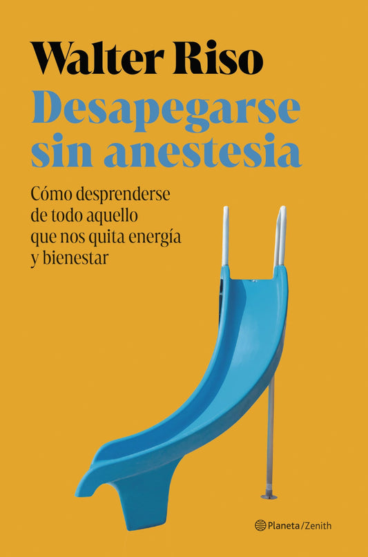Desapegarse sin anestesia: Cómo fortalecer la independencia emocional (Nueva Biblioteca Walter Riso)