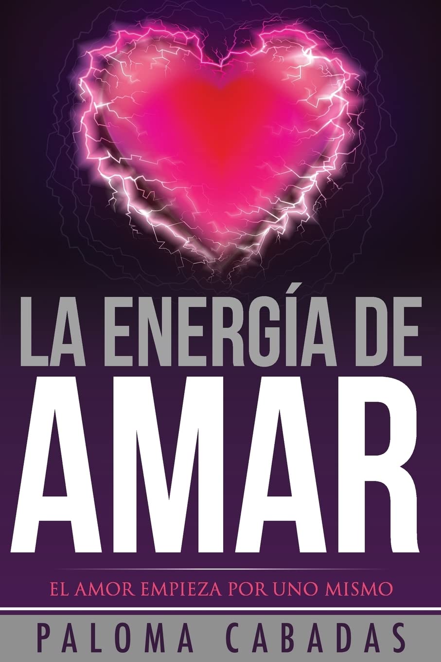 Libro: La energía de amar: El amor empieza por uno mismo