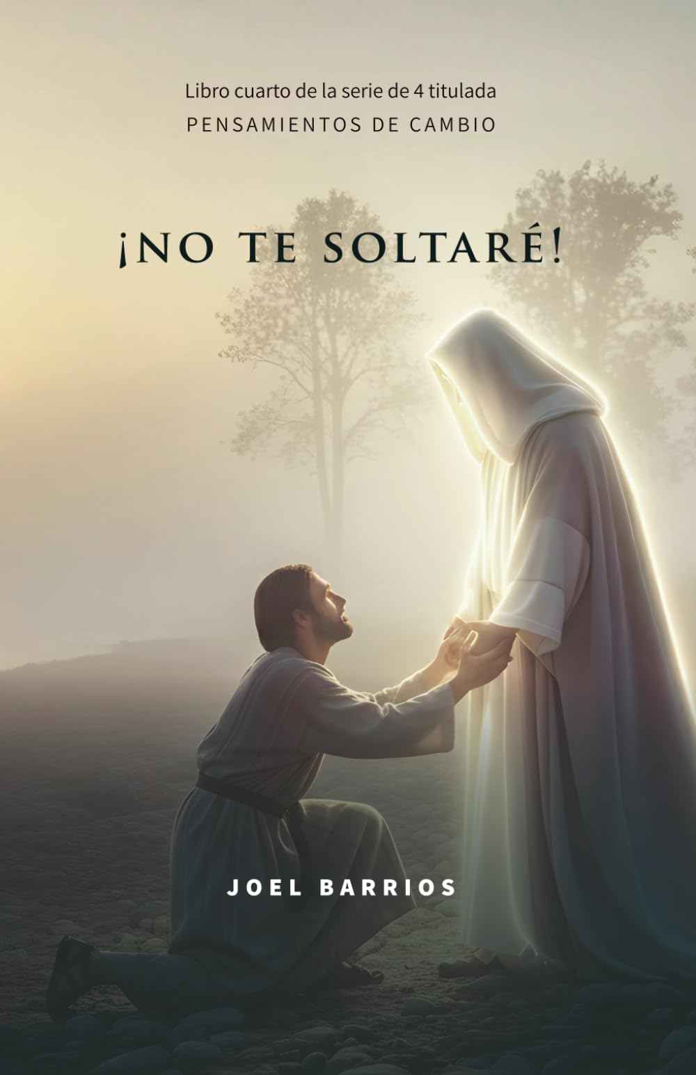 Libro: NO TE SOLTARÉ (PENSAMIENTOS DE CAMBIO) (Spanish Edition)