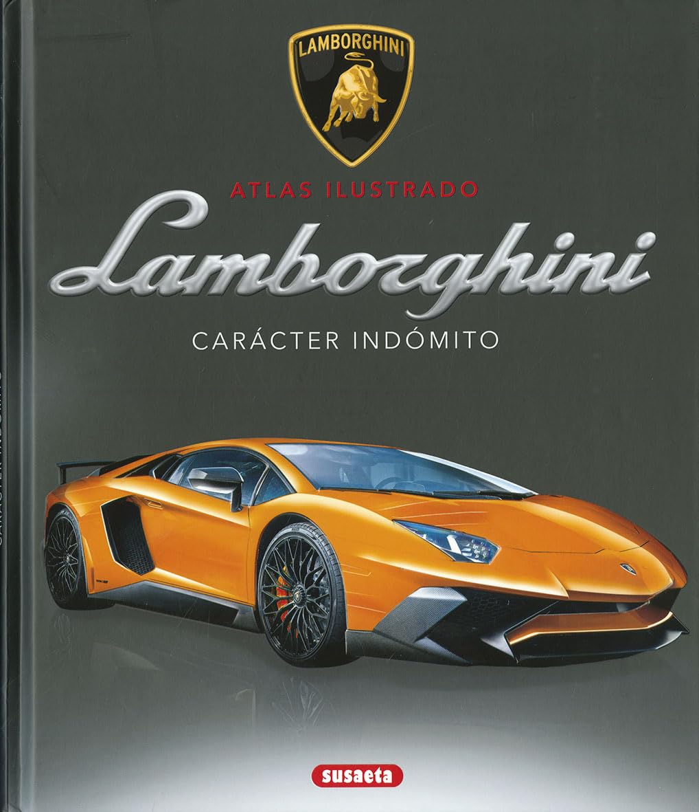 Susaeta - Lamborghini. Carácter indómito (Atlas Ilustrado)