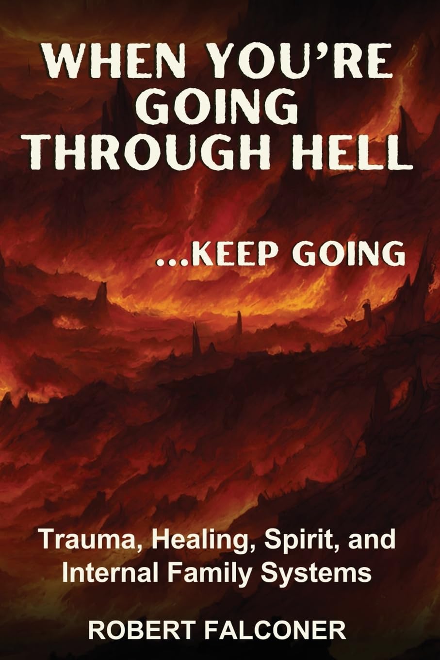 Libro: When You're Going Through Hell ...Keep Going: Trauma, Healing, Spirit, and Internal Family Systems