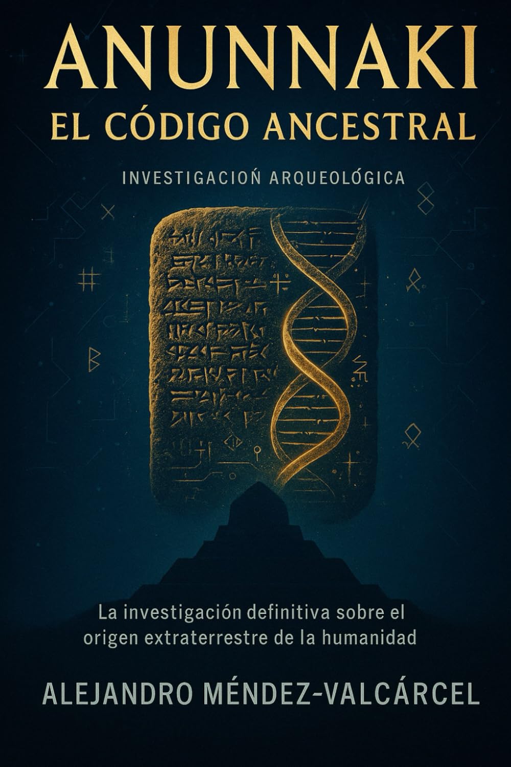 Libro: ANUNNAKI: EL CÓDIGO ANCESTRAL: La investigación definitiva sobre el origen extraterrestre de la humanidad: revelaciones de las tablillas sumerias que ... las civilizaciones antiguas (Spanish Edition)