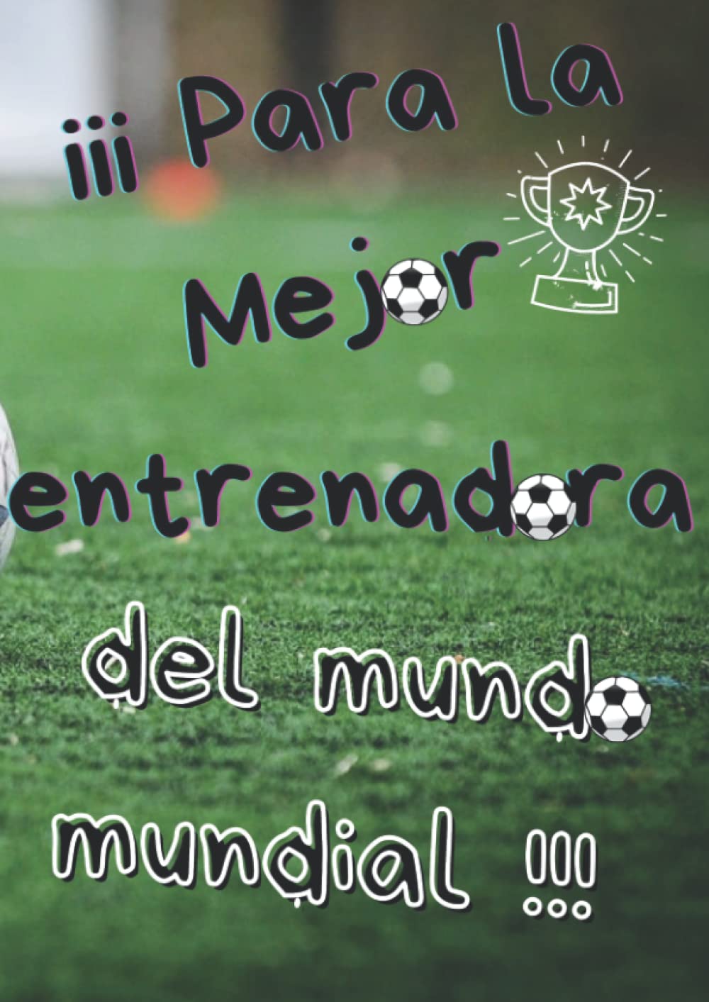 Libro: Para la mejor entrenadora del mundo mundial: Cuaderno de notas, apuntes y tácticas (Spanish Edition)