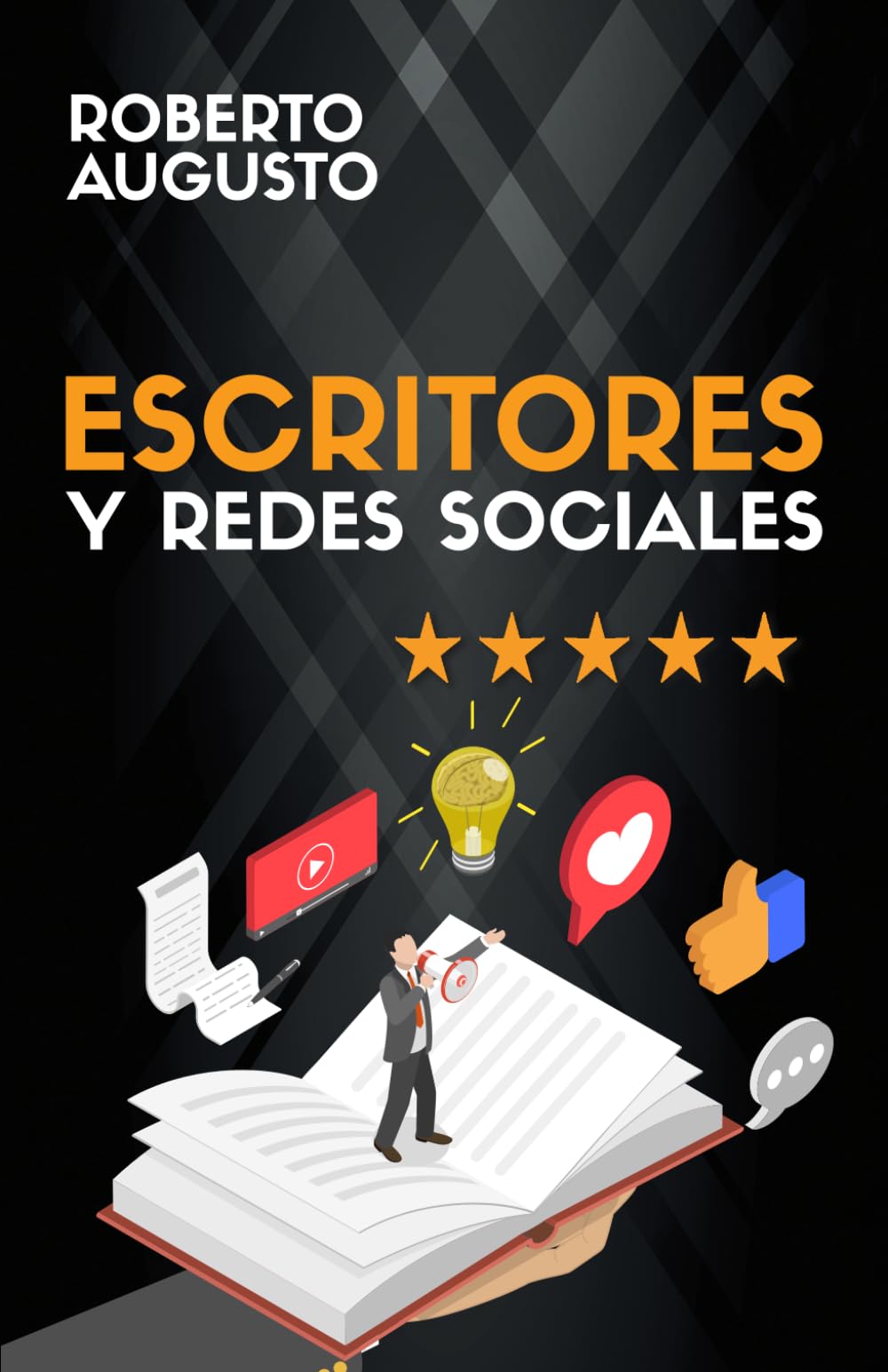 Libro: ESCRITORES Y REDES SOCIALES: Cómo usar las redes sociales para construir tu audiencia y triunfar como escritor (SERIE ESCRITOR DE ÉXITO)