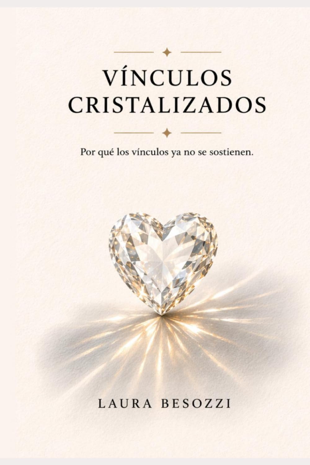 Libro: Vínculos Cristalizados: Por qué los vínculos ya no se sostienen (Spanish Edition)