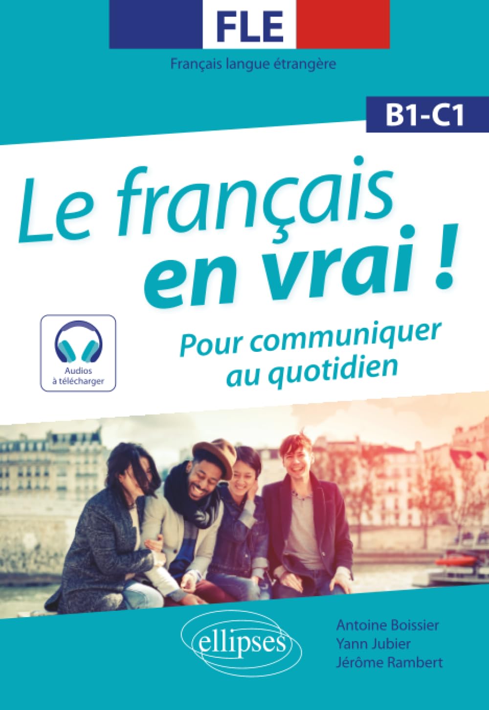 Libro: FLE. Le français en vrai ! Pour communiquer au quotidien (B1-C1) (avec fichiers audio)(Français langue étrangère)