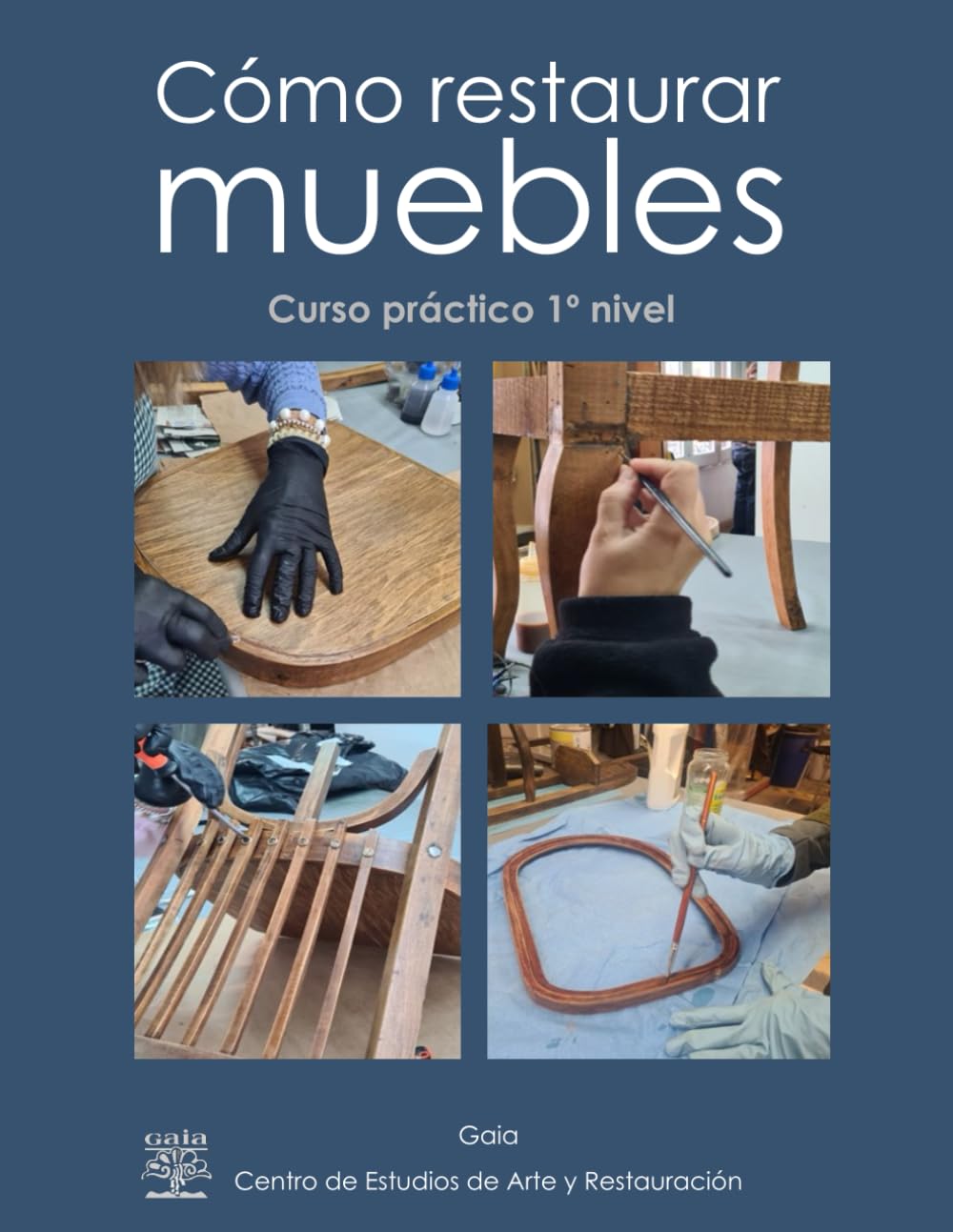 Libro: Cómo restaurar muebles: Curso práctico 1º nivel (Spanish Edition)