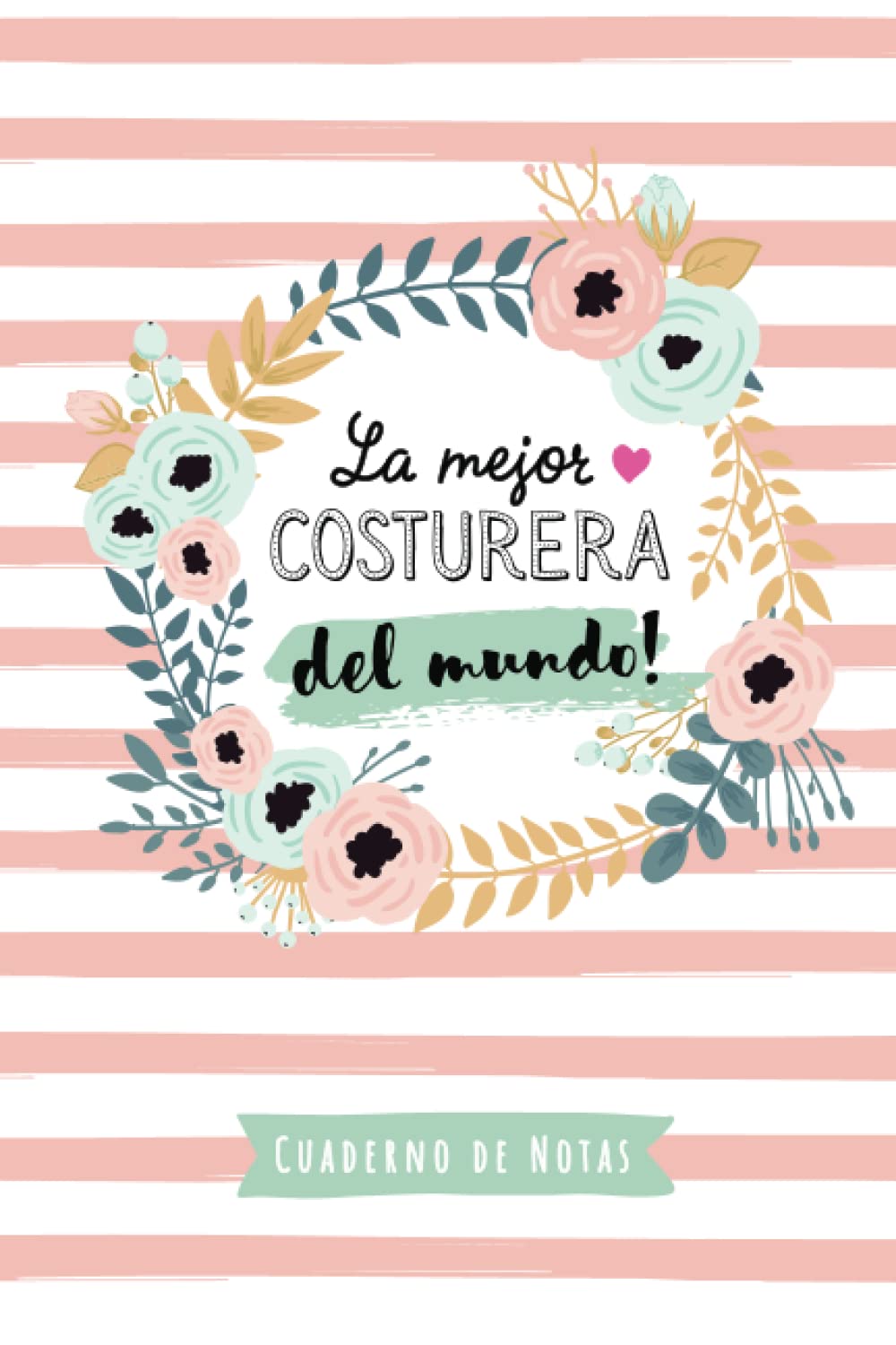 Libro: La mejor Costurera del mundo: Cuaderno de Notas (A5, rayado) - Regalo original para una Costurera - Regalos para su cumpleaños o navidad (Spanish Edition)