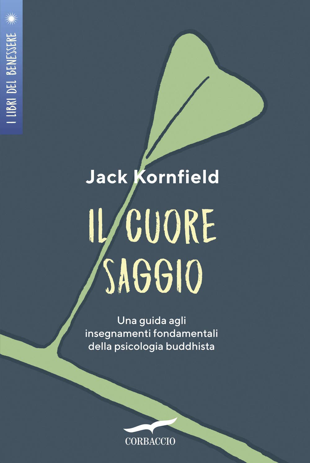 Libro: Il cuore saggio. Una guida agli insegnamenti universali della psicologia buddhista