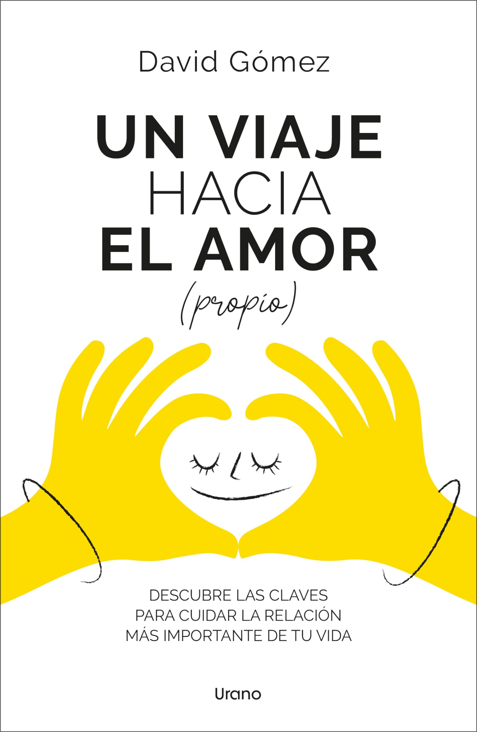Libro: Un viaje hacia el amor (propio): Descubre las claves para cuidar la relación más importante de tu vida (Crecimiento personal)