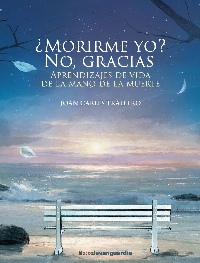 Libro: ¿Morirme yo? No, gracias: Aprendizajes de vida de la mano de la muerte