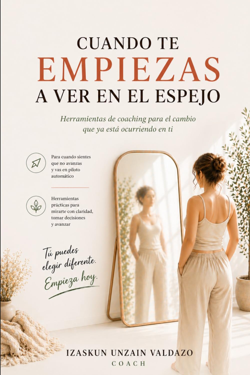 Libro: CUANDO TE EMPIEZAS A VER EN EL ESPEJO: Herramientas de coaching para el cambio que ya está ocurriendo en ti