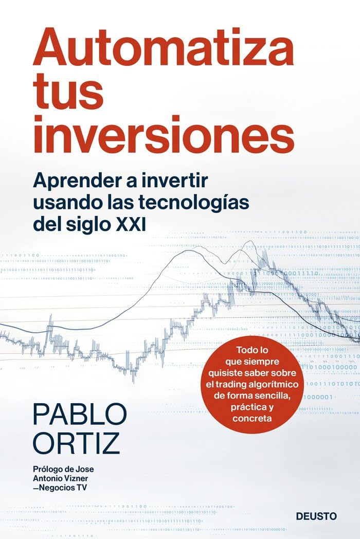 Libro: Automatiza tus inversiones: Aprender a invertir usando las tecnologías del siglo XXI (Deusto)