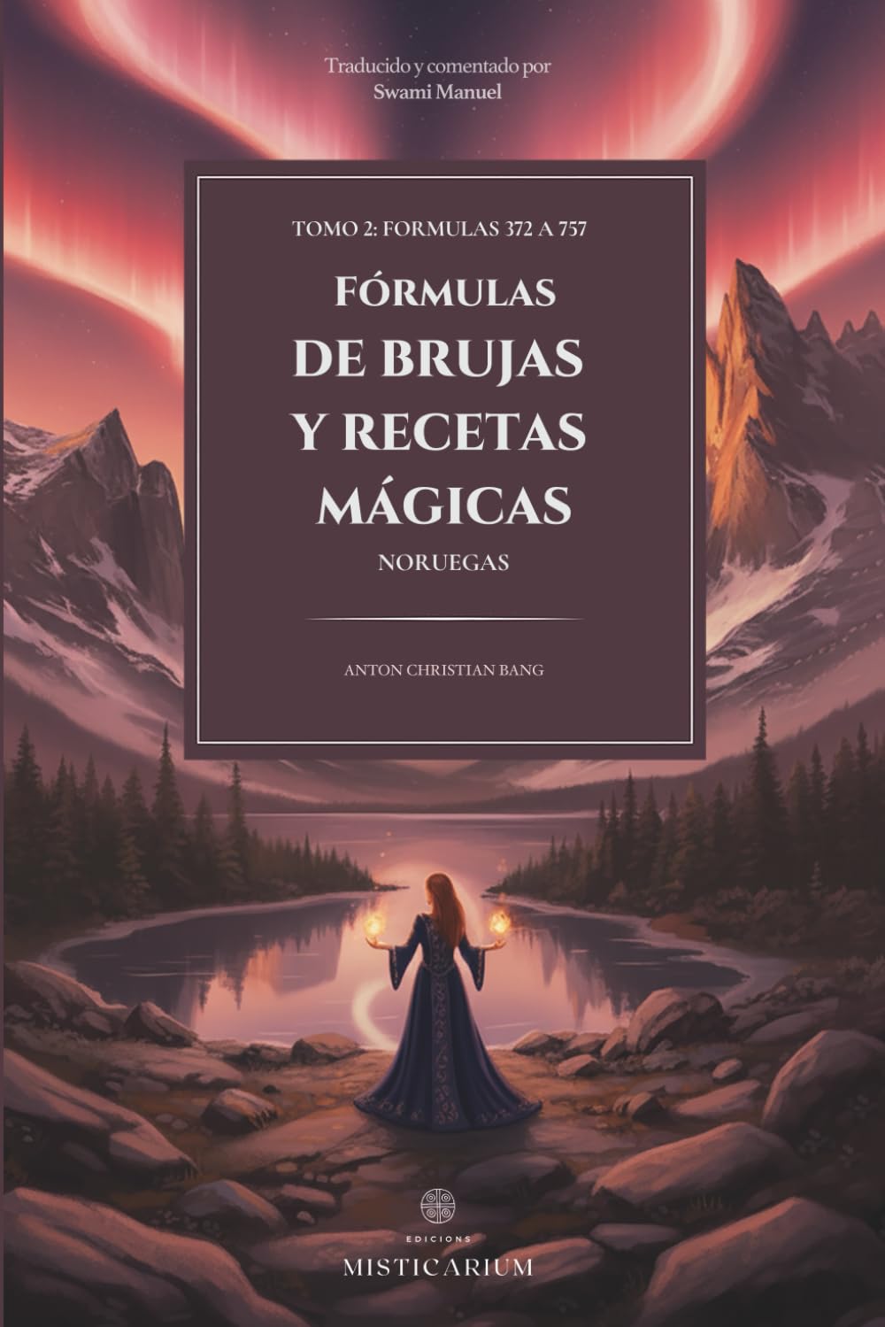 Libro: TOMO II - FÓRMULAS DE BRUJAS Y RECETAS MÁGICAS NORUEGAS: Fórmulas 372 a 757.