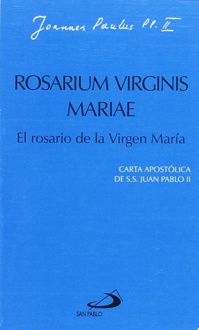 Libro: Rosarium virginis mariae. El rosario de la virgen María: Carta apostólica de Juan Pablo II (Encíclicas-documentos)