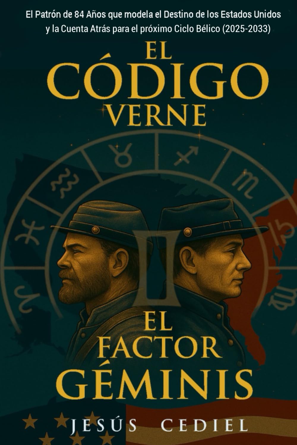 Libro: EL CÓDIGO VERNE & EL FACTOR GÉMINIS: El Patrón de 84 años que modela el Destino de los Estados Unidos y la cuenta atrás para el próximo Ciclo Bélico (2025-2033) (Spanish Edition)