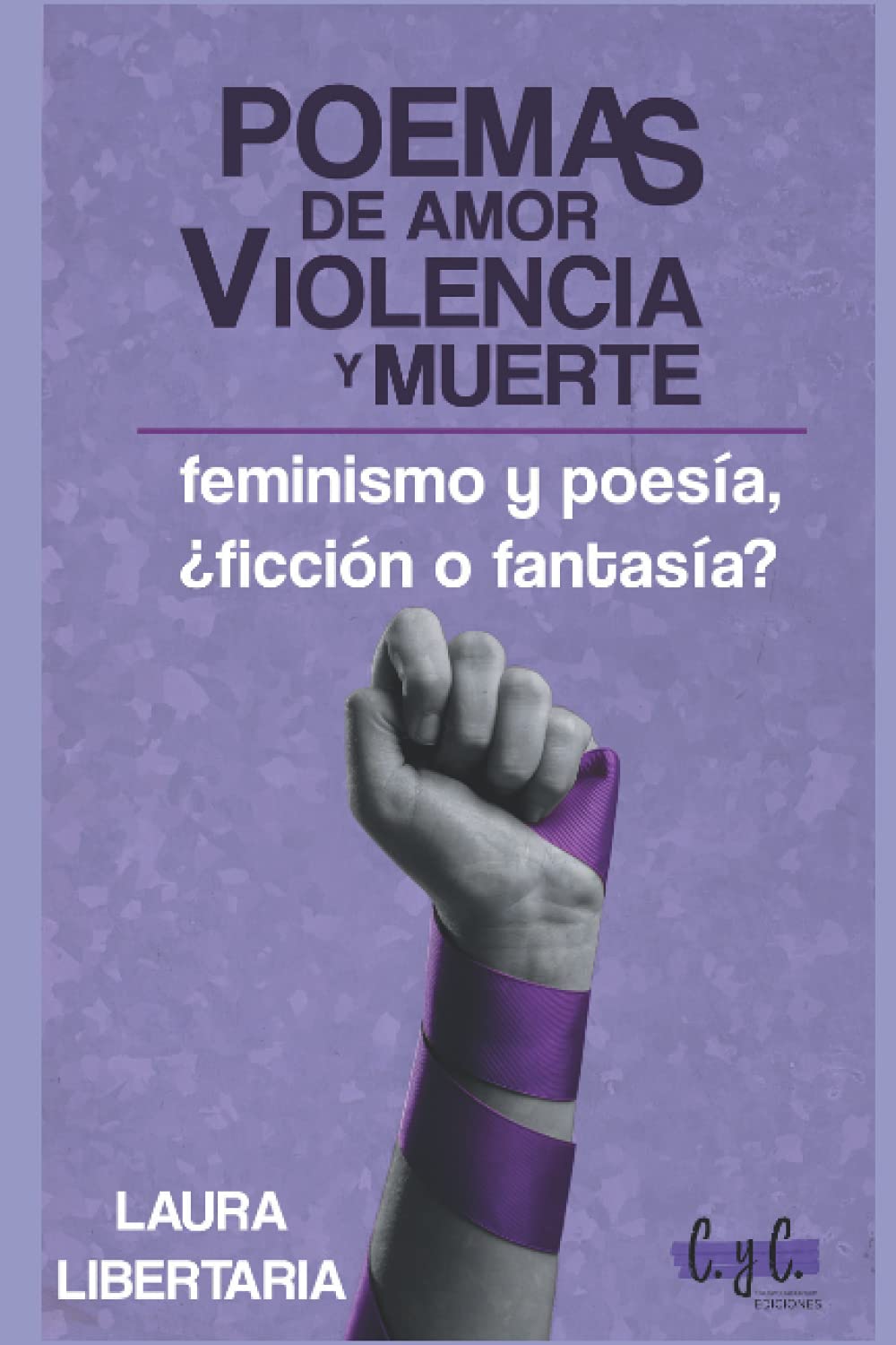 Libro: Poemas de amor, violencia y muerte: feminismo y poesía, ¿ficción o fantasía? (Spanish Edition)