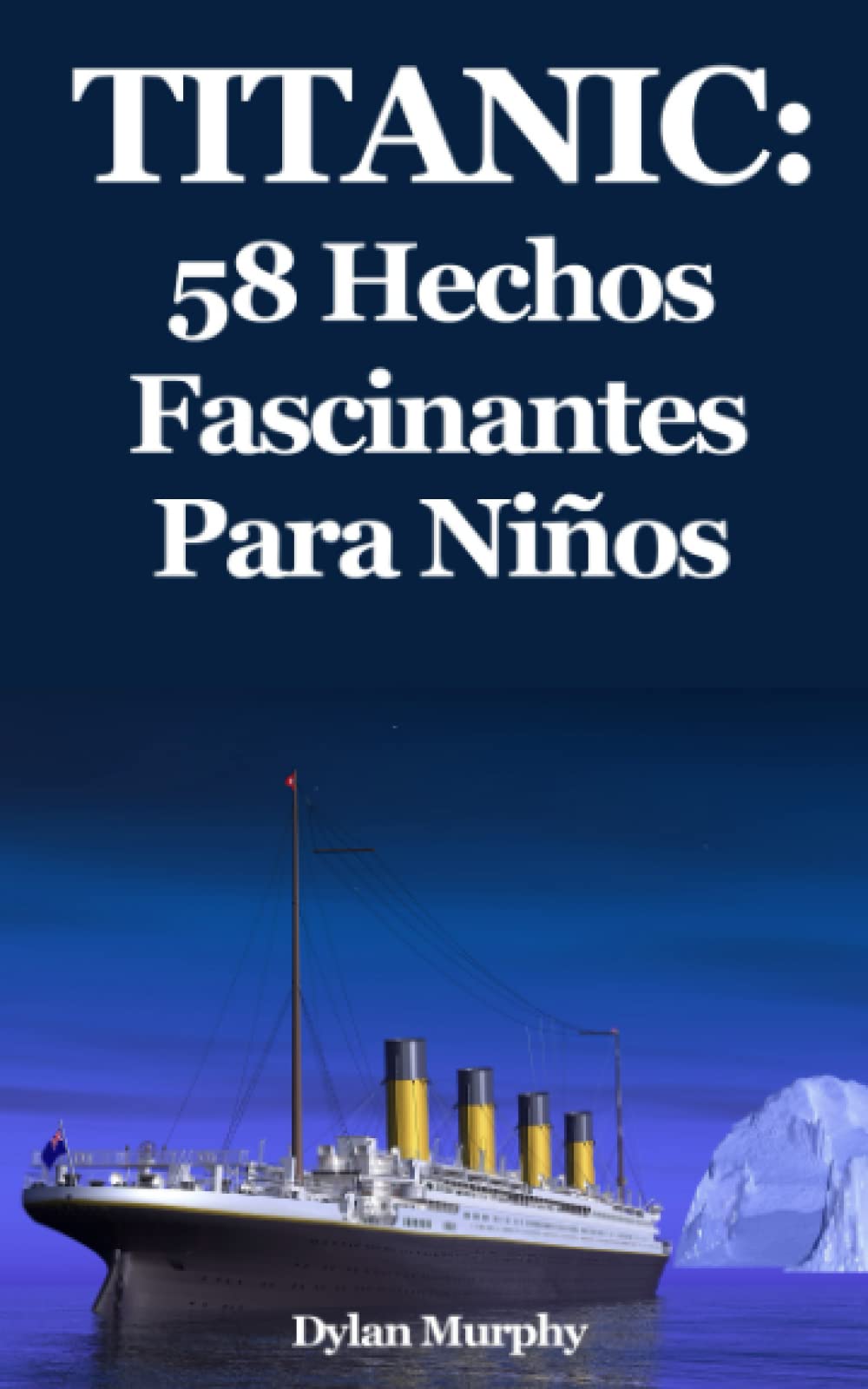 Libro: Titanic: 58 Hechos Fascinantes Para Niños