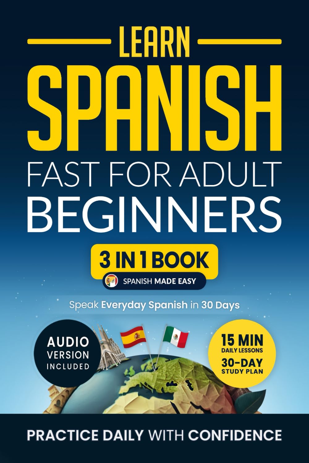 Libro: Learn Spanish Fast for Adult Beginners: 3-in-1 Workbook: Master Spanish with 15-Minute Daily Lessons, Practical Exercises, Common Words & Phrases, and Essential Grammar Rules to Live By