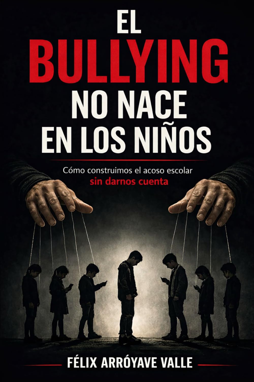 Libro: El bullying no nace en los niños (Spanish Edition)