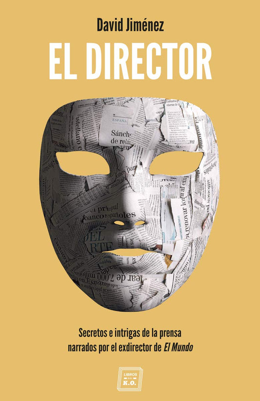 El director: Secretos e intrigas de la prensa narrados por el exdirector (NO FICCION)