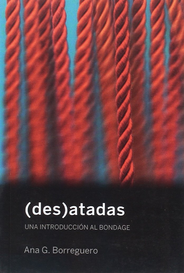 Libro: (Des)atadas: Una introducción al bondage (La pasión de Mary Read)